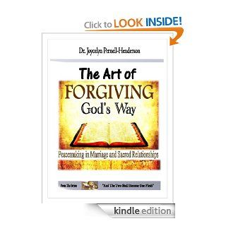 The Art of Forgiving God's Way Peacemaking In Marriage and Sacred Relationships (And The Two Shall Become One Flesh)   Kindle edition by Joycelyn Pernell Henderson. Religion & Spirituality Kindle eBooks @ .