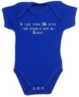 If You Think I'm Handsome, You Should See My Daddy Blue Baby Boy Onesie One Piece Bodysuit (6 12 Months) Clothing