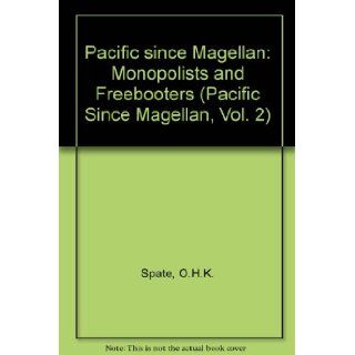 Pacific Since Magellan, Vol. 2 Monopolists and Freebooters (9780816611218) O. H. K. Spate Books