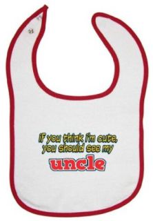 So Relative Red Piping Baby Bib If You Think I'm Cute, You Should See My Uncle Clothing