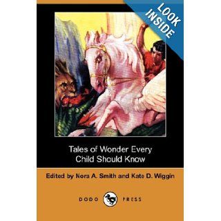 Tales of Wonder Every Child Should Know (Dodo Press) Kate Douglas Wiggin, Nora A. Smith 9781406577815 Books