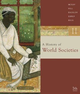 A History of World Societies, Vol. 2 Since 1500 (9780618610952) John P. McKay, Bennett D. Hill, John Buckler Books