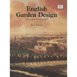 English Garden Design History and Styles Since 1650 Tom Turner 9780907462255 Books