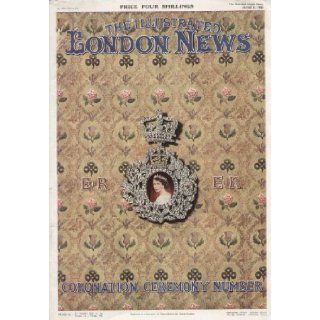 The Illustrated London News Coronation Ceremony Number June 6, 1953 Number 5955 Volume 222 The Illustrated London News Books