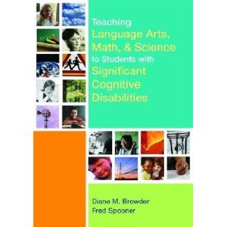 Teaching Language Arts, Math, and Science to Students with Significant Cognitive Disabilities [Brookes Publishing, 2006] [Paperback] Books