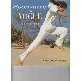 Sportswear in Vogue Since 1910 Charlie Lee Potter 9780896594999 Books