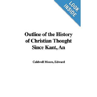 Outline of the History of Christian Thought Since Kant, An Edward Caldwell Moore 9781421952390 Books