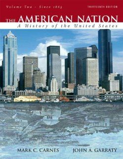 The American Nation A History of the United States, Volume 2 (since 1865) (13th Edition) (9780205568109) Mark C. Carnes, John A. Garraty Books
