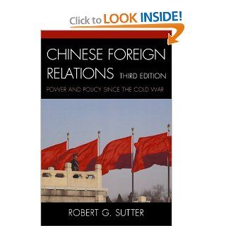 Chinese Foreign Relations Power and Policy since the Cold War (Asia in World Politics) (9781442211353) Robert G. Sutter Books