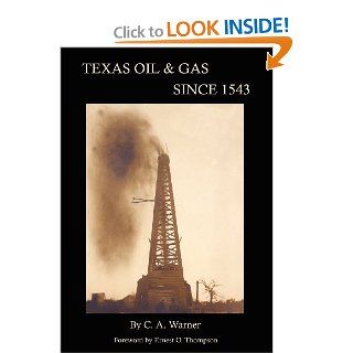 Texas Oil & Gas Since 1543 C. A. Warner, Ernest O. Thompson 9780976779957 Books