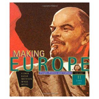 Making Europe People, Politics, and Culture, Volume 2 Since 1550 (v. 2) (9780618004812) Frank L. Kidner, Maria Bucur, Ralph Mathisen, Sally McKee, Theodore R. Weeks Books
