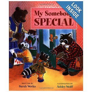 My Somebody Special Sarah Weeks, Ashley Wolff 9780152025618  Kids' Books