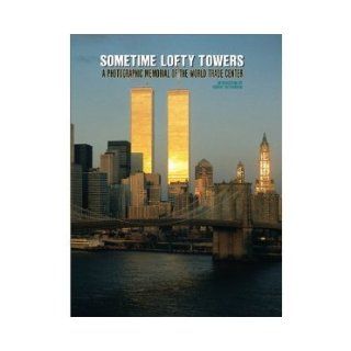 Sometime Lofty Towers A Photographic Memorial of the World Trade Center (9780763158187) Robert Hutchinson Books
