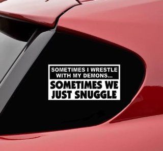 Sometimes I wrestle with my demonssometimes we just snuggle funny vinyl decal bumper sticker Automotive