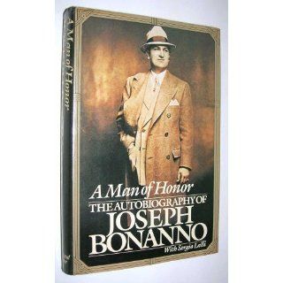 A Man of Honor The Autobiography of Joseph Bonanno Joseph Bonanno 9780671467470 Books