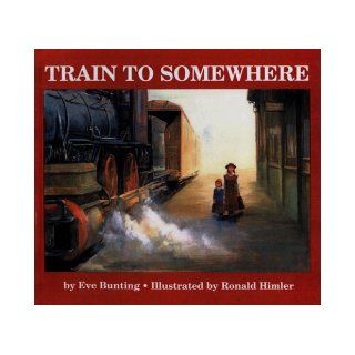Train to Somewhere Eve Bunting, Ronald Himler 9780606178440  Children's Books