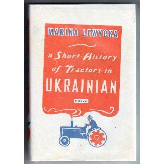 A Short History of Tractors in Ukrainian A Novel Marina Lewycka 9781594200441 Books