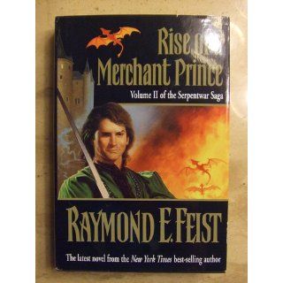 Rise of a Merchant Prince (The Serpentwar Saga) Raymond E. Feist 9780688124090 Books