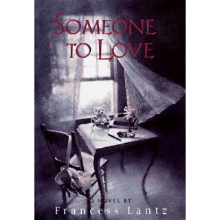 Someone to Love Francess Lin Lantz 9780380974771 Books
