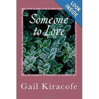 Someone to Love Ms Gail Claire Kiracofe 9781484960059 Books