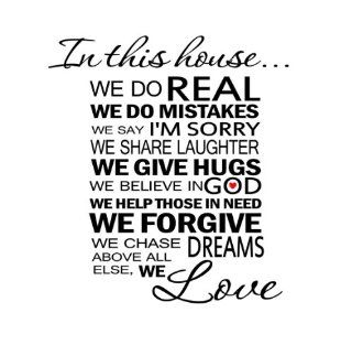 In this housewe are real we make mistakes we say I'm sorry we give second chances we have fun we give hugs we forgive we do really loud we are patient we love. Vinyl wall art Inspirational quotes and saying home decor decal sticker Vinyl Couture  