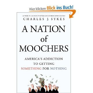 A Nation of Moochers America's Addiction to Getting Something for Nothing Charles J. Sykes Fremdsprachige Bücher