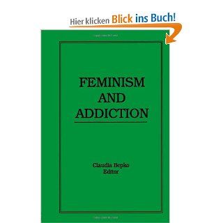 Feminism and Addiction Journal of Feminist Family Therapy Claudia Bepko Fremdsprachige Bücher