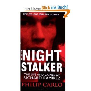 The Night Stalker The Life and Crimes of Richard Ramirez Pinnacle True Crime Philip Carlo Fremdsprachige Bücher