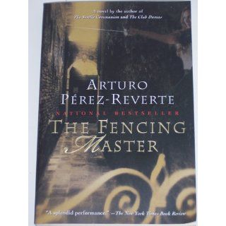 The Fencing Master A Novel Arturo Prez Reverte, Margaret Jull Costa 9780156006842 Books