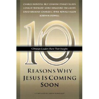 Ten Reasons Why Jesus Is Coming Soon John Van Diest 9781590528808 Books