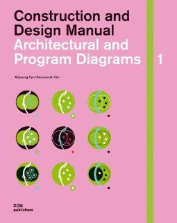 Architectural and Program Diagrams 1. Construction and Design Manual Seonwook KIm, Miyoung Pyo Fremdsprachige Bücher