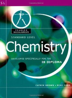 Chemistry Standard Level   Developed Specifically for the IB Diploma (Pearson Baccalaureate) (9780435994464) Catrin Brown, Mike Ford Books