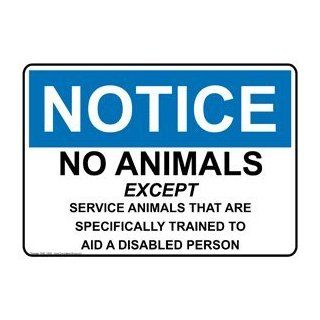 OSHA NOTICE No Animals Except Service Animals Sign ONE 13892  Business And Store Signs 