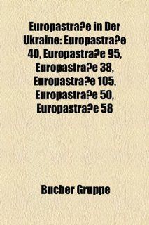 Europastrasse in Der Ukraine Europastrasse 40, Europastrasse 95, Europastrasse 38, Europastrasse 105, Europastrasse 50, Europastrasse 58 Bücher