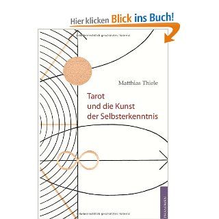 Tarot und die Kunst der Selbsterkenntnis Matthias Thiele Bücher