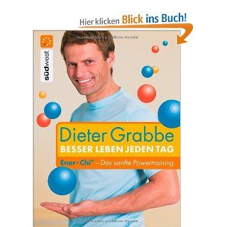 Besser leben jeden Tag Ener Chi   Das sanfte Powertraining Dieter Grabbe Bücher