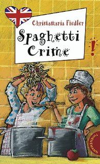 Spaghetti crime, aus der Reihe Freche Mdchen   freches Englisch Christamaria Fiedler Bücher