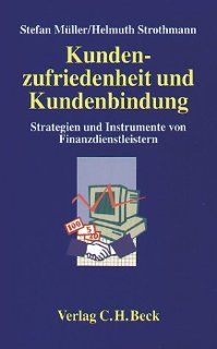 Kundenzufriedenheit und Kundenbindung Strategien und Instrumente von Finanzdienstleistern Stefan Mller, Helmuth Strothmann Bücher