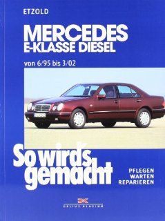 Mercedes E Klasse W210 Diesel 95 197 PS So wird's gemacht   Band 104 Rdiger Etzold Bücher