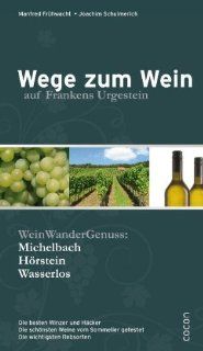 Wege zum Wein Auf Frankens Urgestein Joachim Schulmerich, Manfred Frhwacht Bücher