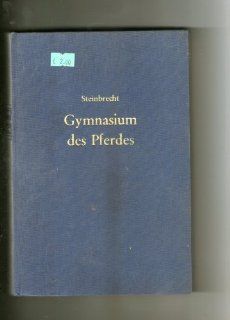 Das Gymnasium des Pferdes Gustav Steinbrecht, Hans von Heydebreck Bücher