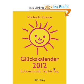 Glckskalender 2012 Lebensfreude Tag fr Tag Michaela Merten Bücher