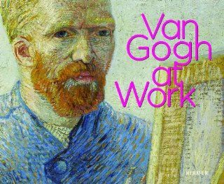 Van Gogh at work Katalogbuch zur Ausstellung in Amsterdam, Van Gogh Museum, 1.5.2013 Januar 2014 Leo Jansen, Marije Vellekoop Bücher