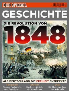 SPIEGEL GESCHICHTE 3/2014 Die Revolution von 1848 Rainer Traub Bücher