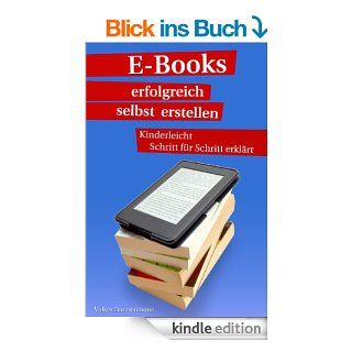 E Books erfolgreich selbst erstellen   Kinderleicht Schritt fr Schritt erklrt eBook Volker Dannenmann Kindle Shop