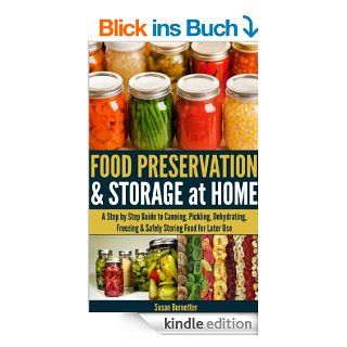 Food Preservation & Storage at Home   A Step by Step Guide to Canning, Pickling, Dehydrating, Freezing & Safely Storing Food for Later Use (English Edition) eBook Susan Burnetter Kindle Shop