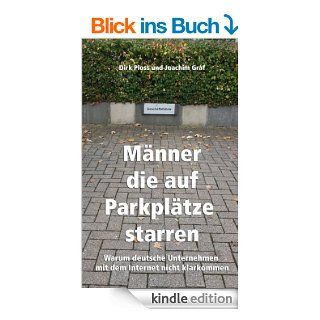 Mnner, die auf Parkpltze starren Warum deutsche Unternehmen mit dem Internet nicht klarkommen eBook Joachim Graf, Dirk Ploss  Kindle Shop