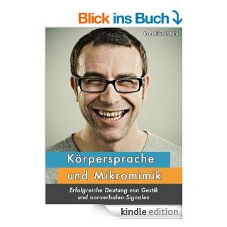 Krpersprache und Mikromimik Erfolgreiche Deutung von Gestik und nonverbalen Signalen eBook Benedikt Ahlfeld Kindle Shop