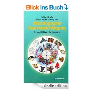 Astrologische Hausbesichtigung Die zwlf Huser im Horoskop eBook Sabine Bends, Holger Fa Kindle Shop