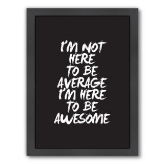 Motivated Im Not Here to Be Average Framed Textual Art by Americanflat
